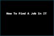 How To Find A Job In It