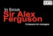 Sir Alex Ferguson, 10 lessons for professionals and managers