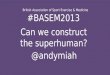 Can we construct the Superhuman?