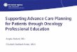 Supporting the Integration of Advance Care Planning for Cancer Patients through Oncology Professional Education