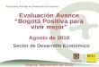 Secretaría Distrital de Desarrollo Económico Evaluación Avance Bogotá Positiva para vivir mejor Agosto de 2010 Sector de Desarrollo Económico Bogotá, Septiembre