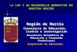 LA LOE Y SU DESARROLLO NORMATIVO EN NUESTRA REGIÓN Región de Murcia Consejería de Educación, Ciencia e Investigación Secretaría Autonómica de Educación