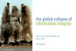 The Global Collapse of Information Integrity