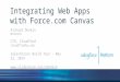 Integrating Web Apps with Canvas - Salesforce1 World Tour