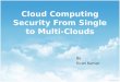 Cloud computing security from single to multiple