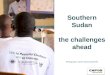 Southern Sudan - the challenges ahead
