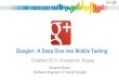 CodeFest 2014. Eduardo Bravo — Google+, A Deep Dive into Mobile Testing