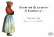 Seam Glassfish Slidecast