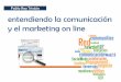 Entendiendo la Comunicación y el Marketing On Line