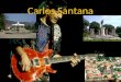 Carlos Santana Biography Pop Culture