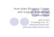 How does Blogging Create and Support Knowledge Communities