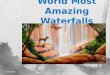 World Most Amazing Waterfalls