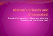 Kristen’s friends and classmates!