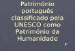 Portugal   Patrimonio Portugues Classificado Como Patrimonio Da Humanidade