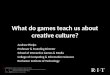 "What do games teach us about creative culture?" By Andrew Phelps- Serious Play Conference