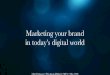 Marketing your brand in today's digital world