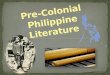 Pre colonial philippine literature