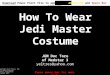 How To Wear Jedi Master Costume - Animated Power Point Show