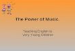 The power of music when Teaching English to Very Young Learners