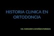 HISTORIA CLINICA EN ORTODONCIA MG. MARGARITA CASTAÑEDA FERRADAS