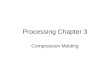 Processing chapter-3-compression-molding
