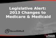 Legislative Alert: 2013 Changes to Medicare and Medicaid