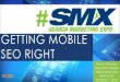 Why Getting Mobile SEO Rght Matters by Bryson Meunier