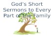 God's Short Sermons to Every Part of the Family