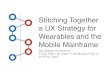 Stitching Together a UX Strategy for Wearables and the Mobile Mainframe