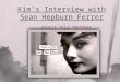 Kim’s interview with sean hepburn ferrer2