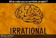 Irrational cognitive biases