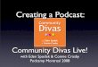 Creating a Podcast: Community Divas Live!