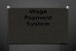 Wage payment system