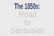 1850s roadto secession