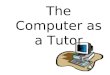 Educational Technology 2: The computer as a tutor