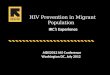 HIV Prevention in Migrant Population_IRC's Experience_IAS2012_peter mutanda