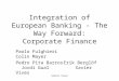 Integration of European Banking - The Way Forward