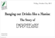 Banging Out Drinks Like a Maniac - The Story of EO