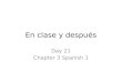 En clase y después Day 21 Chapter 3 Spanish 1 Haga Ahora Answer in complete sentences. 1.¿De dónde eres? 2.¿Tienes un apartamento? 3.¿Cuántos años tienes?