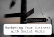 Marketing Your Business with Social Media