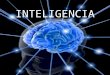 INTELIGENCIA. ¿Qué es la inteligencia? Capacidad para aprender o comprender. Suele ser sinónimo de intelecto En psicología, la inteligencia se define