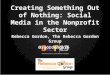 Creating Something Out of Nothing: Social Media in the Nonprofit Sector