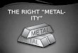The Right "Metal-ity" - richard tan success resources scam