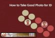 How to Take Good Photo for ID