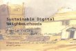 Pamela Varley, 'Sustainable Digital Neighbourhoods' presented at 'Communities in the Digital Age' International Symposium, June 2013