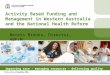 Beress Brooks, ABF/M - Acivity Based Funding and Management in WA and the National Health Reform