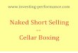 Naked short selling  - cellar boxing