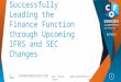Successfully Leading the Finance Function through Upcoming IFRS and SEC Changes