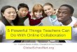 5 Powerful Things Teachers Can Do With Online Collaboration