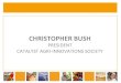 Christopher Bush, President, Catalyst Agri-Innovations Society